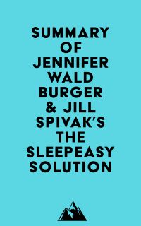 Summary of Jennifer Waldburger & Jill Spivak's The Sleepeasy Solution