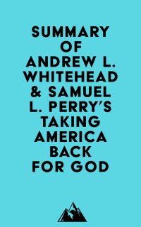 Summary of Andrew L. Whitehead & Samuel L. Perry's Taking America Back for God