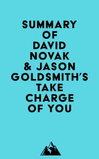 Summary of David Novak & Jason Goldsmith's Take Charge of You