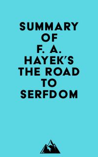 Summary of F. A. Hayek's The Road to Serfdom