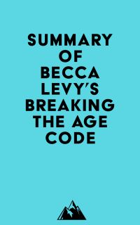 Summary of Becca Levy's Breaking the Age Code