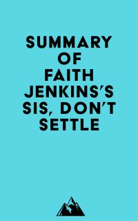 Summary of Faith Jenkins's Sis, Don't Settle