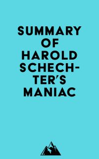 Summary of Harold Schechter's Maniac