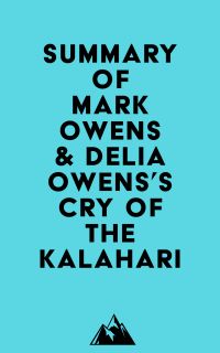 Summary of Mark Owens & Delia Owens's Cry Of The Kalahari