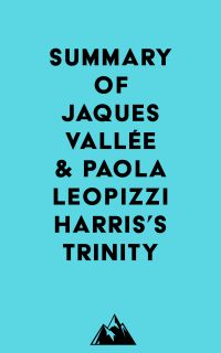 Summary of Jaques Vallée & Paola Leopizzi Harris's TRINITY