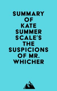 Summary of Kate Summerscale's The Suspicions of Mr. Whicher