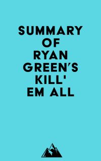 Summary of Ryan Green's Kill' em All