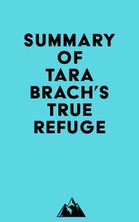 Summary of Tara Brach's True Refuge