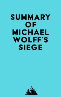 Summary of Michael Wolff's Siege