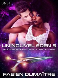 Un nouvel Éden 5 - Une nouvelle érotique interstellaire