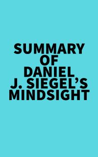 Summary of Daniel J. Siegel's Mindsight