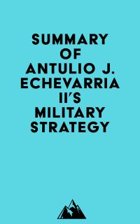 Summary of Antulio J. Echevarria II's Military Strategy