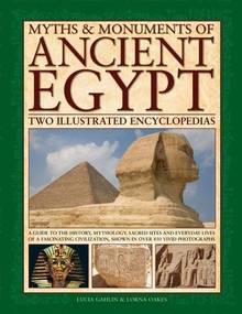 Myths & monuments of ancient Egypt: two illustrated encyclopedias