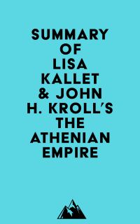 Summary of Lisa Kallet & John H. Kroll's The Athenian Empire