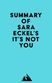 Summary of Sara Eckel's It's Not You