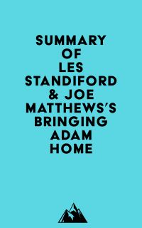 Summary of Les Standiford & Joe Matthews's Bringing Adam Home