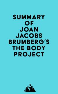 Summary of Joan Jacobs Brumberg's The Body Project