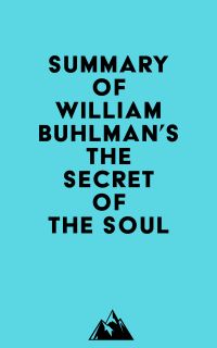 Summary of William Buhlman's The Secret of the Soul