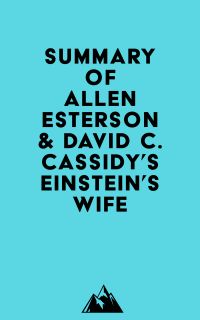 Summary of Allen Esterson & David C. Cassidy's Einstein's Wife