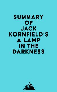 Summary of Jack Kornfield's A Lamp in the Darkness