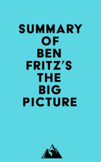 Summary of Ben Fritz's The Big Picture