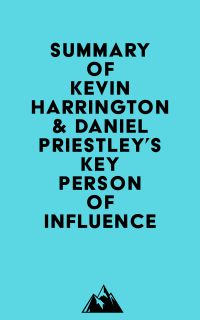 Summary of Kevin Harrington & Daniel Priestley's Key Person of Influence