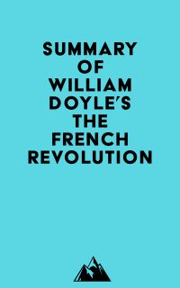 Summary of William Doyle's The French Revolution