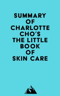 Summary of Charlotte Cho's The Little Book of Skin Care