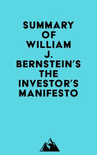 Summary of William J. Bernstein's The Investor's Manifesto