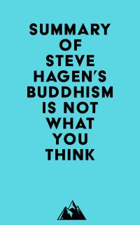 Summary of Steve Hagen's Buddhism Is Not What You Think