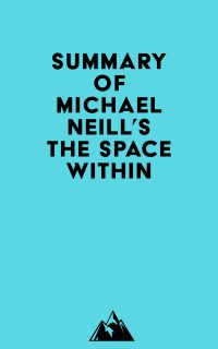 Summary of Michael Neill's The Space Within