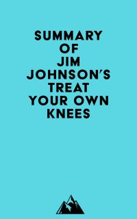 Summary of Jim Johnson's Treat Your Own Knees