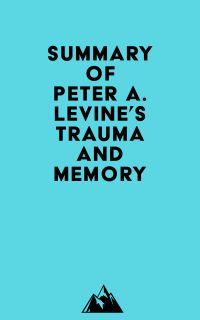 Summary of Peter A. Levine's Trauma and Memory