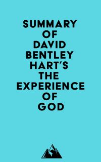 Summary of David Bentley Hart's The Experience of God