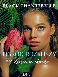 Ogród rozkoszy 2: Zerwana obro?a - opowiadanie erotyczne