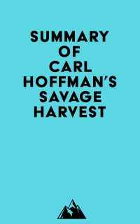 Summary of Carl Hoffman's Savage Harvest