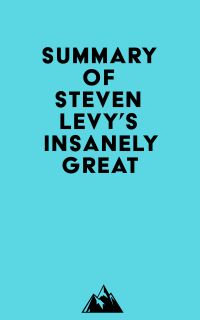 Summary of Steven Levy's Insanely Great