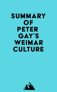 Summary of Peter Gay's Weimar Culture