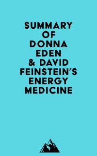 Summary of Donna Eden & David Feinstein's Energy Medicine