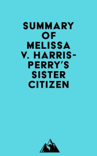 Summary of Melissa V. Harris-Perry's Sister Citizen