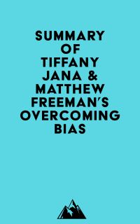 Summary of Tiffany Jana & Matthew Freeman's Overcoming Bias