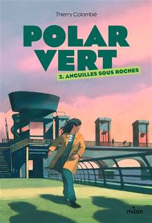 Polar vert : Volume 2, Anguilles sous roches