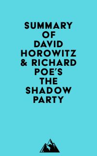 Summary of David Horowitz & Richard Poe's The Shadow Party