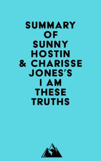 Summary of Sunny Hostin & Charisse Jones's I Am These Truths