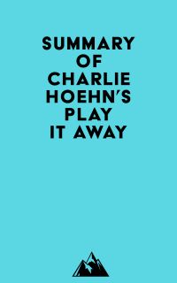 Summary of Charlie Hoehn's Play It Away