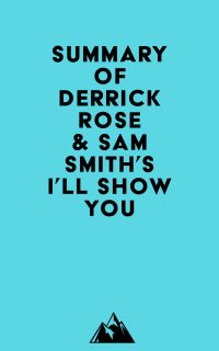 Summary of Derrick Rose & Sam Smith's I'll Show You