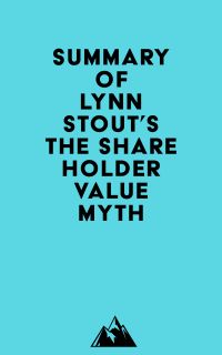 Summary of Lynn Stout's The Shareholder Value Myth