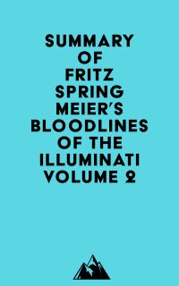 Summary of Fritz Springmeier's Bloodlines of the Illuminati Volume 2