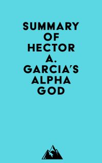 Summary of Hector A. Garcia's Alpha God