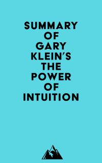 Summary of Gary Klein's The Power of Intuition